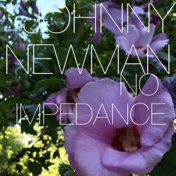 Johnny Newman : No Impedance